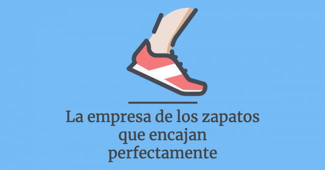 La empresa de los zapatos que encajan perfectamente: