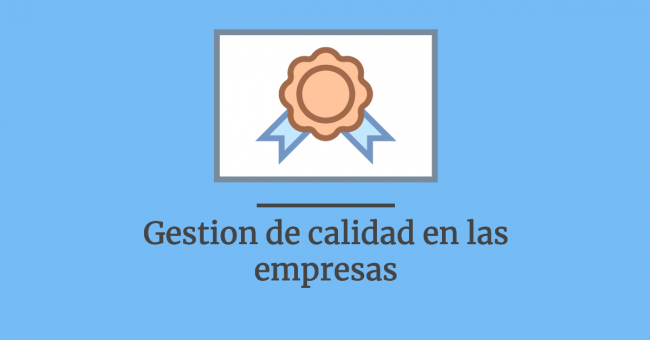 La importancia de la gestion de calidad en las empresas